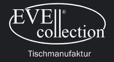 EVE collection Tischmanufaktur GmbH